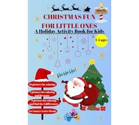 CHRISTMAS FUN FOR LITTLE ONES: A Holiday Activity Book for Kids