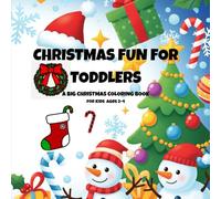 CHRISTMAS FUN FOR TODDLERS: A BIG CHRISTMAS COLORING BOOK FOR KIDS AGES 2-4: A Big and Easy Christmas Coloring Book for Kids Ages 2-4 | Featuring ... Reindeer, Gifts, Candy Canes, and More!