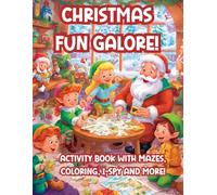 CHRISTMAS FUN GALORE!: Activity Book with Mazes, Coloring, I-Spy and More!