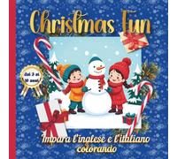 Christmas Fun : Impara l’inglese e l’italiano colorando- Libro da Colorare Bilingue in Inglese e Italiano, dai 3 ai 10 anni: 50 Disegni Natalizi da ... con Babbo Natale, Pupazzi di Neve e Regali!