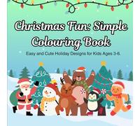 Christmas Fun: Simple Colouring Book: Easy and Cute Holiday Designs For Kids Ages 3-6
