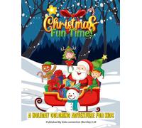 Christmas Fun Time: A Holiday Coloring Adventure for Kids (Ages 3-6): Cute Santa, Reindeer & Holiday Scenes to Color, Perfect Christmas Activity Book for Preschoolers