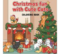 Christmas fun with Cute Cats Coloring Book: Christmas Holiday Cat-Themed Coloring book for creative Children Ages 3-10