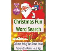 Christmas Fun Word Search: Puzzles to Get You in the Holiday Spirit! | A Festive Challenge for All Ages | Unwrap Hours of Yuletide Entertainment | The Perfect Stocking Stuffer for Word Lovers