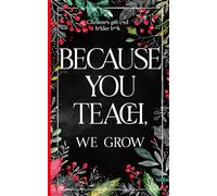 Christmas Gift Card Holder Book: Because You Teach, We Grow For Teacher Appreciation and Holidays