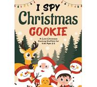 Christmas Gift For Kids 3-5: I Spy Christmas Cookies: Fun Look-and-find Game, Presents For Toddler Boy & Girl Ages 2-5 | Reindeer, Candy & Cozy Holiday Fun (Toddlers Christmas Gifts)