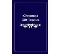 Christmas Gift Tracker: Track your gift list and plan Christmas with peace of mind: Minimalist Log Book for Better Organization