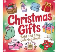 Christmas Gifts Bold and Easy Coloring Book: 40 Festive Illustrations to Color for Adults, Teens, Seniors or Kids with Cute, Cozy and Simple Designs for Relaxations and Stress Relief