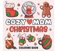 Christmas Gifts For Her: Cozy Mom Christmas Coloring Book: Christmas Present For Mom, Women, Adults Featuring +49 Cute Bold & Easy Designs For Relaxation (Mother Christmas Gift)