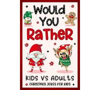 Christmas Gifts For Kids: Would You Rather? Christmas Edition: Over 200 Merry Questions, Presents For Kids Boy, Girl 6-8, 8-12 For Quality Time (Christmas Stocking Stuffers For Kids 10-12)