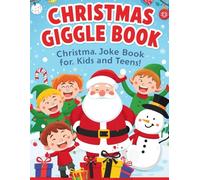 Christmas Giggle Joke Book: A Festive Collection of Clean, Laugh-Out-Loud Christmas Jokes to Light Up the Holidays