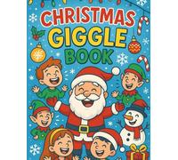 Christmas Giggle Joke Book : for Teens & Tweens made your holiday season funnier, brighter