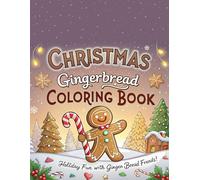 Christmas Gingerbread Coloring Book: Featuring Festive Collection of Gingerbread Men The Perfect Holiday Gift for Kids and Adults to Color and Enjoy