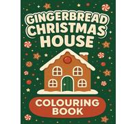 Christmas Gingerbread House Colouring Book: Cozy Festive Designs for Relaxation and Stress Relief