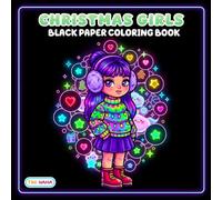 Christmas Girls Black Paper Coloring Book: Cute Holiday Outfits, Cozy Winter Moments, and Festive Girl Adventures