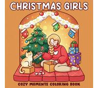 Christmas Girls Coloring Book: Festive Holiday Coloring Pages Featuring Adorable Women, Cute Winter Outfits, Joyful Seasonal Moments, and Creative Relaxation for Adults & Teens