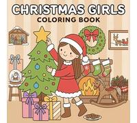 Christmas Girls Coloring Book: Festive Holiday Outfits and Cozy Winter Scenes for Relaxing Coloring Fun