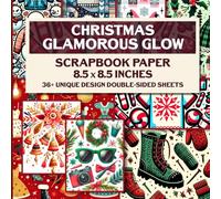 Christmas Glamorous Glow Scrapbook Paper: Christmas Cheer Pages - Shimmery & Glittery Pages for Holiday Crafts, Journaling & More