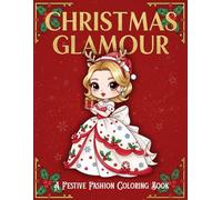 Christmas Glamour A Festive Fashion Coloring Book: 50 Unique Designs, Ages 6+, Beautiful Christmas Gift