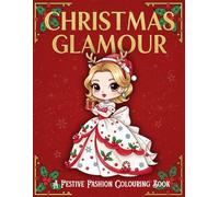 Christmas Glamour A Festive Fashion Colouring Book: Ages 6+, Great Gift, 50 Unique Designs