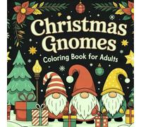 Christmas Gnome Coloring Book for Adults and Kids: A Fun and Magical Holiday Coloring Adventure: 50 Cute and Easy-to-Color Pages of Whimsical Gnomes, ... for Family Fun and Creative Relaxation