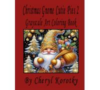 Christmas Gnome Cutie Pies 2: Grayscale Art Coloring Book