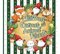 Christmas Gnomes & Animal Friends: 40+ Cute Winter Scenes with Scandinavian Gnomes, Woodland Animals & Holiday Cheer