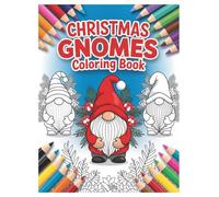 Christmas Gnomes Coloring Book: 100 Designs for All Ages: A Festive Holiday Activity Book with Cute Scandinavian Gnomes for Stress Relief and Relaxation