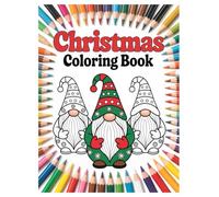Christmas Gnomes Coloring Book: 100 Festive Designs for All Ages: Cozy Holiday Activity with Whimsical Santa Gnomes, Perfect for Kids and Adults