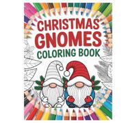 Christmas Gnomes Coloring Book: 100 Festive Designs for Kids and Adults: A Fun Holiday Activity Book with Cute Winter Scenes for Stress Relief and Relaxation