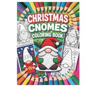 Christmas Gnomes Coloring Book: 100 Festive Designs for Kids and Adults: A Fun Holiday Activity for Stress Relief and Festive Creativity for the Whole Family