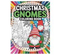 Christmas Gnomes Coloring Book: 100 Holiday Designs for All Ages: Festive Stress Relief and Creative Fun for the Whole Family