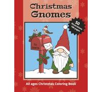 Christmas Gnomes Coloring Book: Cozy Christmas Gnome Scenes for Relaxation and Holiday Cheer