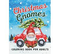 Christmas Gnomes Coloring Book for Adults: 40 Festive Holiday Designs to Relax and Spark Creativity