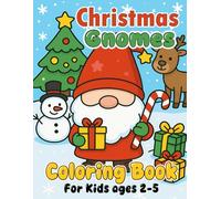 Christmas Gnomes Coloring Book For Kids ages 2-5: A Fun and Easy Holiday Coloring Book with Cute Gnomes for Toddlers and Preschoolers