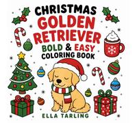 Christmas Golden Retriever Bold & Easy Coloring Book: 40 Simple Christmas Designs for Dog Lovers, Kids, Teens & Adults (Bold & Easy Christmas Animals)