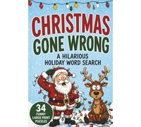 Christmas Gone Wrong: A Hilarious Holiday Word Search | 104 pages, 6x9 inches: 34 Funny Large Print Puzzles Celebrating the Burnt Turkeys, Awkward ... Regrets That Make the Holidays Memorable