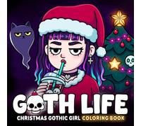 Christmas Goth Life Coloring Book: Dark Aesthetic Holiday Coloring Pages Featuring Gothic Women, Winter Vibes, Moody Festive Scenes, and Relaxing Creative Moments for Adults & Teens