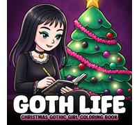 Christmas Goth Life Coloring Book: Dark Holiday Coloring Pages Featuring Gothic Ladies, Moody Winter Scenes, Festive Alternative Style, and Mindful Coloring Fun for Adults & Teens