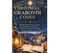 Christmas Grabovoi Codes: A Simple Holiday Practice Guide for Abundance, Love, Peace, Protection, and Christmas Blessings