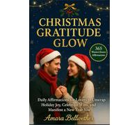 CHRISTMAS GRATITUDE GLOW: Daily Affirmations for Lovers to Unwrap Holiday Joy, Celebrate Wins, and Manifest a New Year You