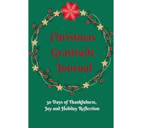 Christmas Gratitude Journal: 30 Days of Thankfulness and Holiday Joy