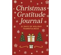 Christmas Gratitude Journal: 31 Days of Holiday Thankfulness