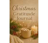 Christmas Gratitude Journal for Adults: 30-Day Holiday Reflection & Mindfulness: Boost Joy, Peace & Holiday Cheer - Ideal Christmas Gift (Calm & Gratitude Wellness Series)