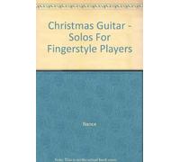 Christmas Guitar - Solos For Fingerstyle Players. Partituras para Guitarra
