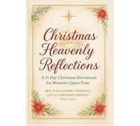 Christmas Heavenly Reflections: A 31-Day Christmas Devotional for Women's Quiet Time (Best Wholesome Christian Gift & Christmas Present 2025-2026)