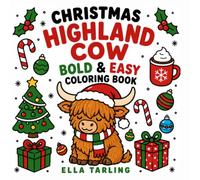 Christmas Highland Cow Bold & Easy Coloring Book: 40 Simple Christmas Designs for Highland Cow Lovers of All Ages (Bold & Easy Christmas Animals)