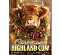 Christmas Highland Cow Coloring Book: Fluffy Farm Animal Coloring Pages Featuring Adorable Baby Cows, Cozy Xmas Scenes, Rustic Holiday Moments, and Grayscale Illustrations for Adults