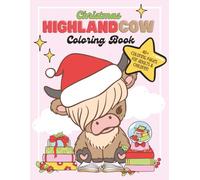 Christmas Highland Cow Coloring Book for Kids & Adults | 40+ Cozy Holiday Animal Pages for Fun & Relaxation: A Fun & Relaxing Christmas Coloring Book ... in Holiday Scenes for Kids, Teens & Adults