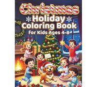 Christmas Holiday Coloring Book for Kids Ages 4-8: 50 Magical Moments: Decorating the Tree, Writing to Santa, Opening Gifts & Cozy Family Fun - Bold & Easy Large Print Activity Book